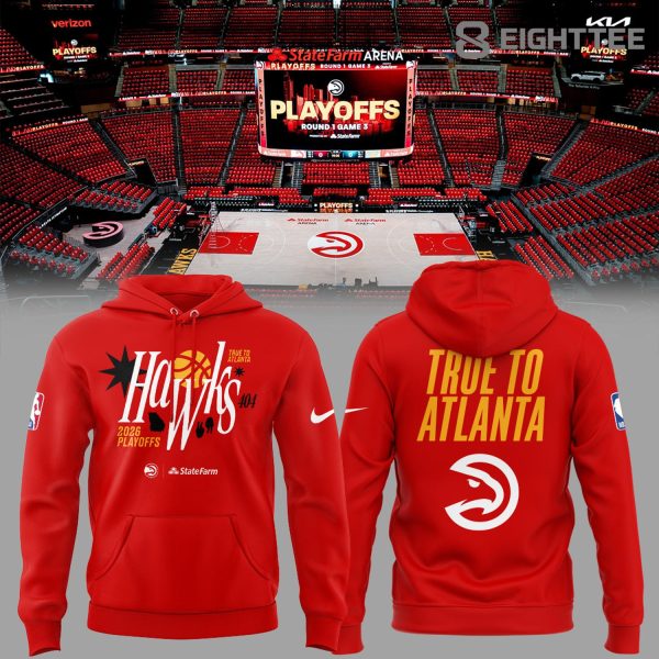 Atlanta Hawks 2026 Playoffs True To Atlanta Hoodie